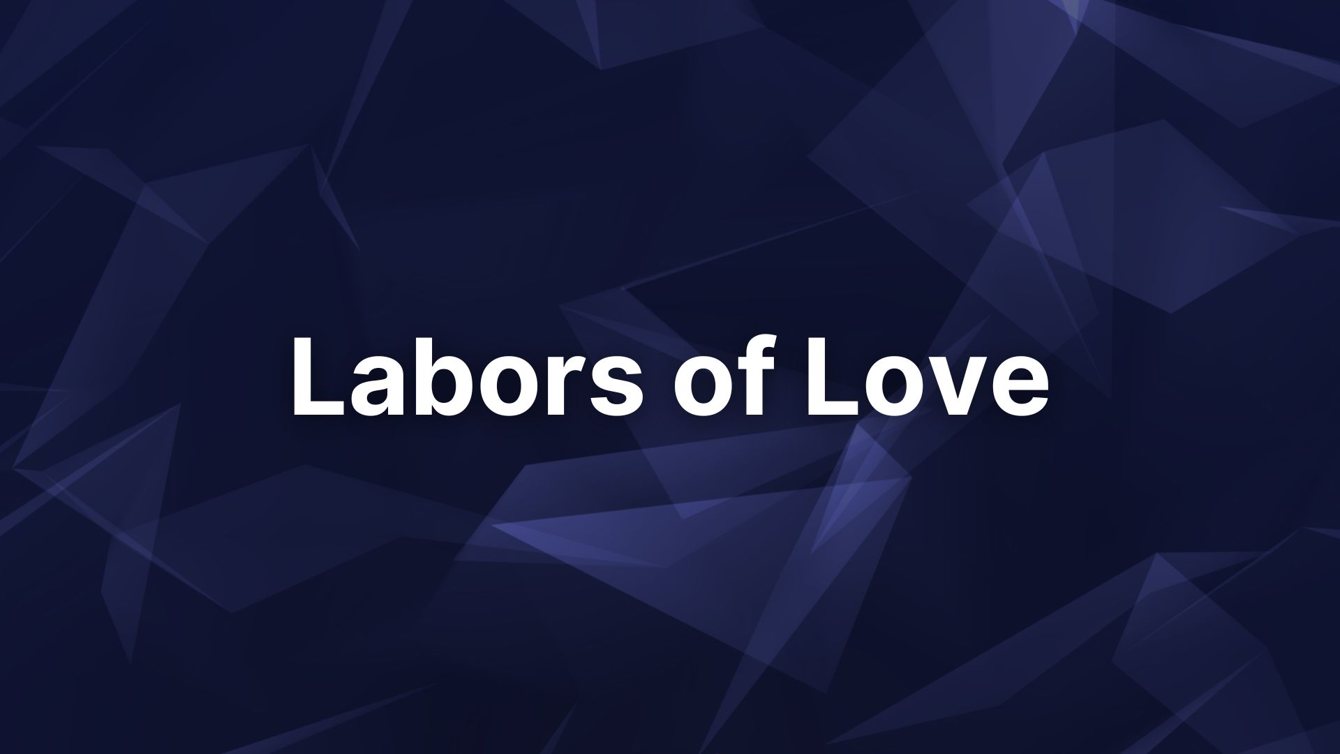 Labors of Love