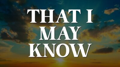 Resurrection Sunday:That I May Know