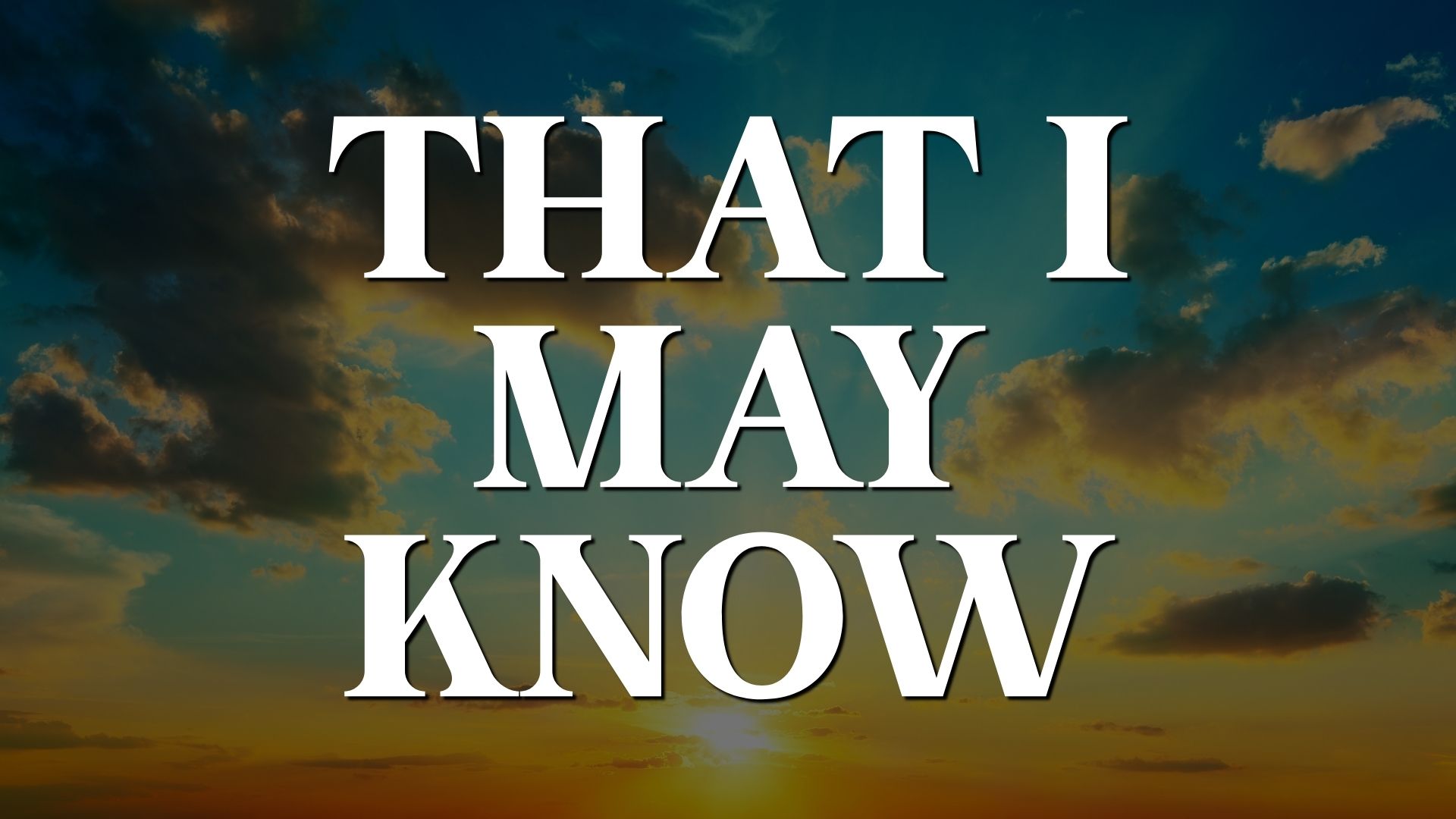 Resurrection Sunday:That I May Know
